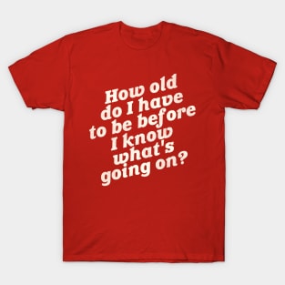 What's Going On? - Adulting Is Hard T-Shirt